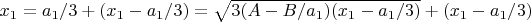 $x_1=a_1/3+(x_1-a_1/3)=\sqrt{3(A-B/a_1)(x_1-a_1/3)}+(x_1-a_1/3)$