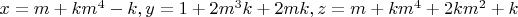 $x = m+km^4-k, y = 1+2{m^3}k+2mk, z = m+km^4+2km^2+k$