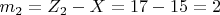 $ m_2=Z_2-X=17-15=2 $