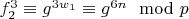 $f_2^3\equiv g^{3w_1}\equiv g^{6n}\mod p$