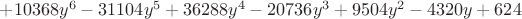 $+ 10368 y ^ 6 - 31104 y ^ 5 + 36288 y ^ 4 - 20736 y ^ 3 + 9504 y ^ 2 - 4320 y + 624 $