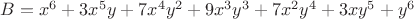 $B=x^6+3x^5y+7x^4y^2+9x^3y^3+7x^2y^4+3xy^5+y^6$