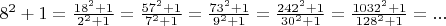 $8^2+1=\frac{18^2+1}{2^2+1}=\frac{57^2+1}{7^2+1}=\frac{73^2+1}{9^2+1}=\frac{242^2+1}{30^2+1}=\frac{1032^2+1}{128^2+1}=...$