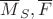 $\overline M_S,\overline F$