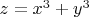 $z=x^3+y^3$