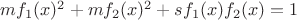 $m f_1(x)^2+m f_2(x){}^2+s f_1(x) f_2(x)=1$