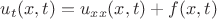 $u_t(x,t)=u_{xx}(x,t)+f(x,t)$