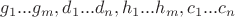 $g_1...g_m, d_1 ... d_n, h_1...h_m, c_1 ... c_n$
