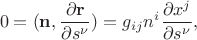 $$0=(\mathbf{n},\frac{\partial \mathbf{r}}{\partial s^{\nu}})=g_{ij}n^i\frac{\partial x^j}{\partial s^{\nu}},$$