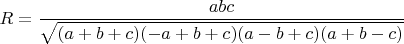 $R = \dfrac{abc}{\sqrt{(a+b+c)(-a+b+c)(a-b+c)(a+b-c)}}$