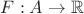 $F:A\to\mathbb{R}$
