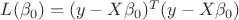 $L(\beta_0) = (y-X\beta_0)^T(y-X\beta_0)$