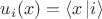 $ u_i(x)=\left\langle x \left\lvert i\right\rangle$