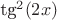 tg^2(2x)