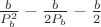 $\frac{b}{P_b^2} - \frac{b}{2P_b} -  \frac{b}{2}$