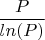 $\dfrac{P}{ln(P)}$