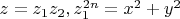 $z=z_1z_2,     z_1^{2n}=x^2+y^2$