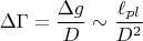 $$\Delta\Gamma=\frac{\Delta g}{D}\sim\frac{\ell_{pl}}{D^2}$$