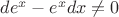$de^x-e^xdx\neq0$