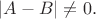 $|A-B|\ne 0.$