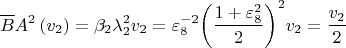 $$\overline{B}A^2\left(v_2\right) = \beta_2\lambda_2^2v_2 = \varepsilon_8^{-2}{\left(\frac{1 + \varepsilon_8^2}2\right)}^2 v_2 = \frac{v_2}2$$