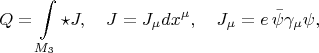 $$Q = \int\limits_{M_3} \star J, \quad J = J_{\mu} dx^{\mu}, \quad J_{\mu} = e \, \bar\psi \gamma_{\mu} \psi,$$
