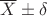 $\overline{X}\pm\delta$