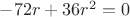 $-72r+36r^2=0$