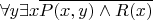 $\forall y \exists x \overline{P(x,y) \land R(x)}$