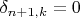 $\delta_{n+1,k}=0$