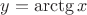 $y=\arctg x$