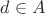 $d\in A$