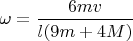 $\omega=\dfrac{6mv}{l(9m+4M)}$