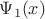 $\Psi_1(x)$