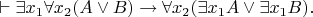 $\vdash \exists x_1 \forall x_2 (A \vee B) \to \forall x_2 (\exists x_1 A \vee \exists x_1 B).$
