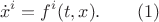 $$\dot x^i=f^i(t,x).\qquad (1)$$