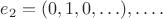 $e_2=(0,1,0,\ldots), \ldots  .$