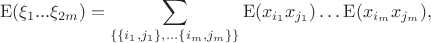 $$
\mathrm{E}(\xi_1...\xi_{2m})=\sum_{\left\{\left\{i_1,j_1\right\},\ldots \left\{i_m,j_m\right\}\right\}}{\mathrm{E}(x_{i_1}x_{j_1})\ldots \mathrm{E}(x_{i_m}x_{j_m})},
$$