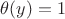 $\theta(y) = 1$