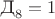 $\text{Д}_{8}=1$