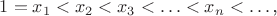$1=x_1<x_2<x_3<\ldots<x_n<\ldots$\,,