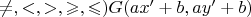 $\neq,<,>,\geqslant,\leqslant) G(ax'+b,ay'+b)$