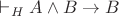 $\vdash_H A\wedge B\to B$