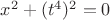 $x^2+(t^4)^2=0$