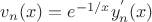 $v_n(x)=e^{-1/x} y_n^{'}(x)$ $v_n(x)=e^{-1/x} y_n^{'}(x)$