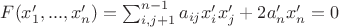 $F(x'_1,...,x'_n)=\sum_{i,j+1}^{n-1} {a_{ij}x'_ix'_j+2a'_nx'_n=0$