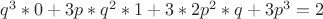 $q^3 * 0 + 3p*q^2 *1 +3*2p^2 *q + 3p^3 = 2$
