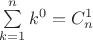 $\sum\limits_{k=1}^n  k^0 = C_n^1$