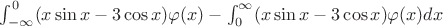 $\int _{-\infty}^{0} (x\sin x-3\cos x)\varphi(x) - \int _{0}^{\infty} (x\sin x-3\cos x)\varphi(x) dx$