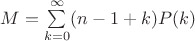 $M=\sum\limits_{k=0}^{\infty} (n-1+k) P(k)$